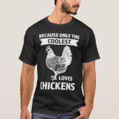 because only the coolest loves chickens farming tシャツ (正面)