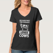 Because only the coolest loves cows Cows Tシャツ (正面)