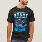 Because Orcas are freaking awesome Orca Whale Tシャツ (正面)
