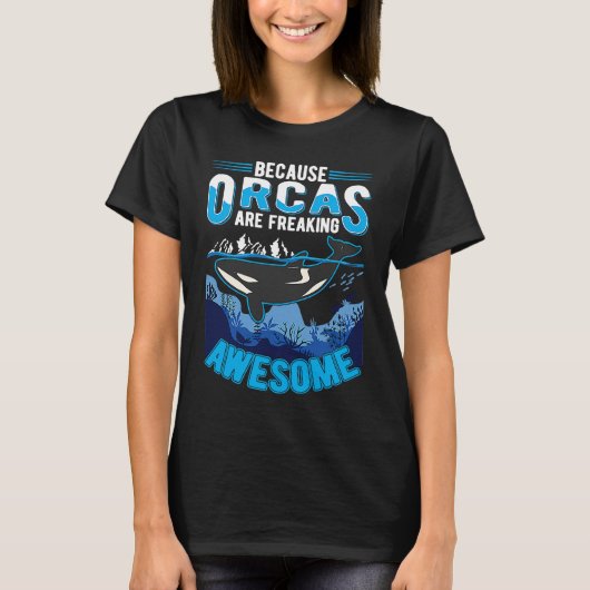 Because Orcas are freaking awesome Orca Whale Tシャツ (正面)