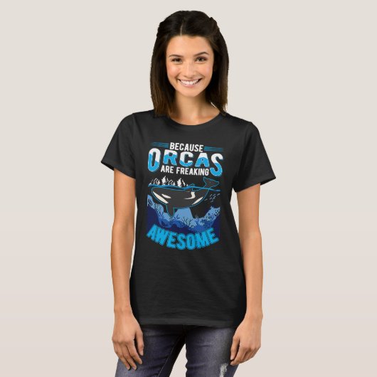 Because Orcas are freaking awesome Orca Whale Tシャツ (正面フル)