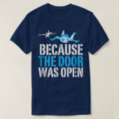Because The Door Was Open Funny Skydiving Skydiver Tシャツ (デザイン正面)