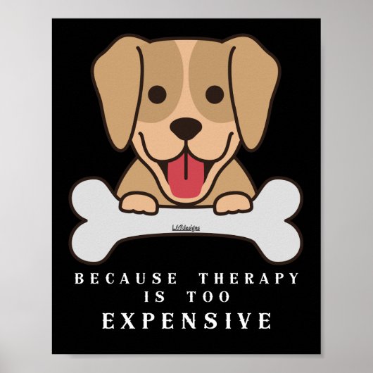 BECAUSE THERAPY IS TOO EXPENSIVE funny dog         ポスター (正面)