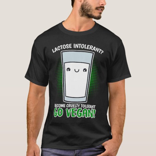 Become Cruelty Intolerant Go Vegan! Lactose intole Tシャツ (正面)