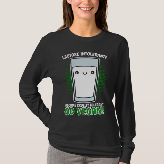 Become Cruelty Intolerant Go Vegan! Lactose intole Tシャツ (正面)