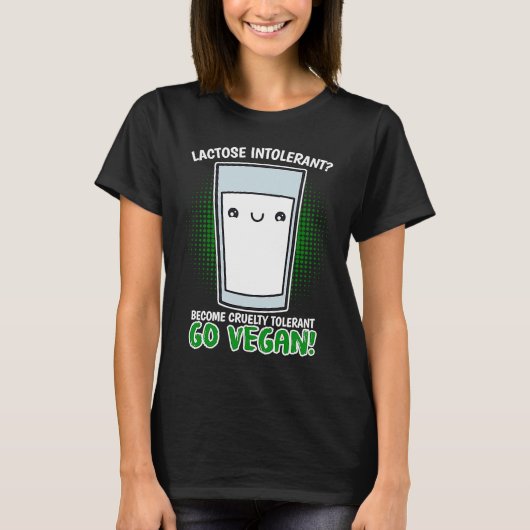 Become Cruelty Intolerant Go Vegan! Lactose intole Tシャツ (正面)
