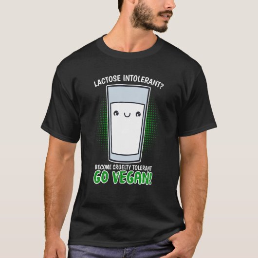 Become Cruelty Intolerant Go Vegan Lactose intoler Tシャツ (正面)