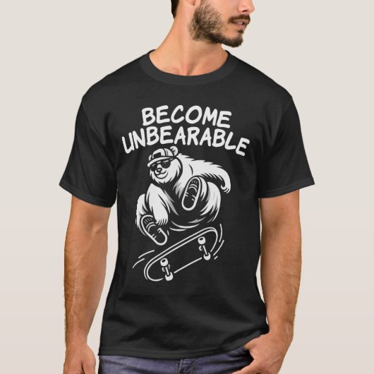 Become Unbearable Funny Skateboarding Bear Meme Tシャツ (正面)