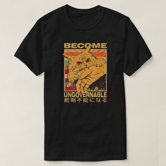 Become Ungovernable Funny Japanese Cat Tシャツ (デザイン正面)