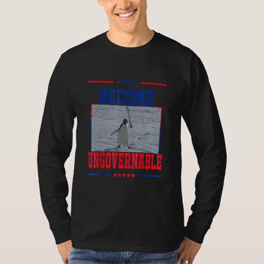 Become Ungovernable  Penguin Meme for Men woman Tシャツ (正面)
