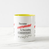 Become Unstoppable by Becoming Consistent  ツートーンマグカップ (中央)
