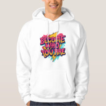 Become Who You Are Quote Hoodie
