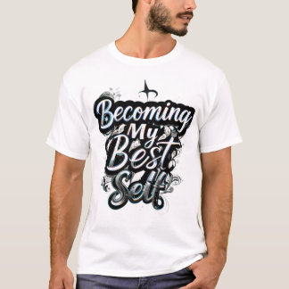 Becoming My Best Self Motivational Quote T-Shirt | Tシャツ