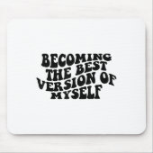 Becoming The Version Of Myself Funny Motivation マウスパッド (正面)