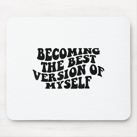 Becoming The Version Of Myself Funny Motivation  マウスパッド (正面)