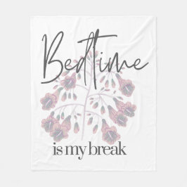 Bedtime is my Break  フリースブランケット