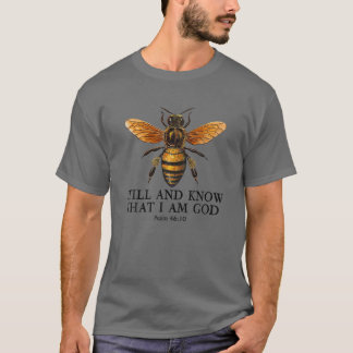 Bee Be Still And Know That I Am God Psalm Christia Tシャツ