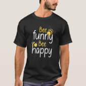 Bee  Bee Happy The Bees Beekeeper Beekeeping Honey Tシャツ (正面)