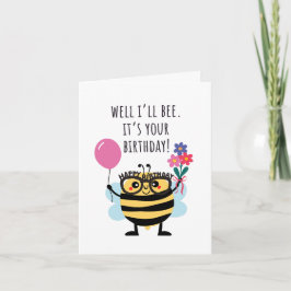 Bee Birthday Card - "Well I'll Bee" カード