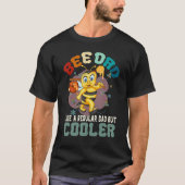 Bee Dad Like a Regular Dad But Cooler Bee Lover Ho Tシャツ (正面)