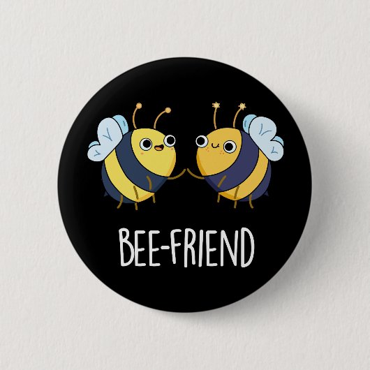 Bee-Friend おもしろい Insect Bee Pun Dark BG 缶バッジ (正面)