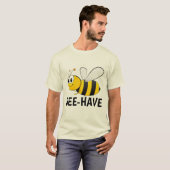 BEE-HAVE(行儀よくする)のまわりにTシャツ Tシャツ (正面フル)