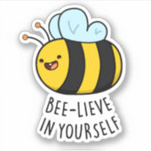 Bee-lieve in Yourself おもしろい Bee Pun シール (正面)