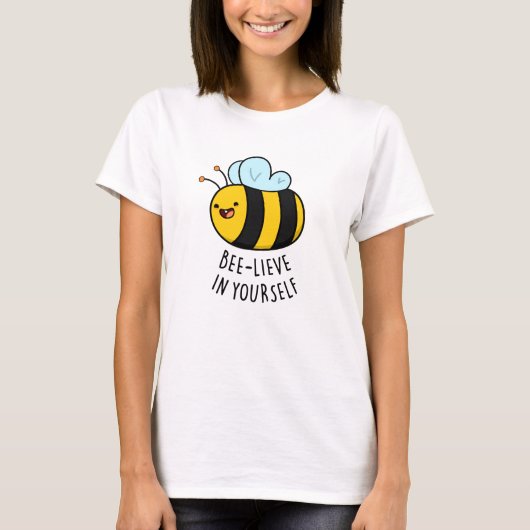 Bee-lieve in Yourself おもしろい Bee Pun Tシャツ (正面)
