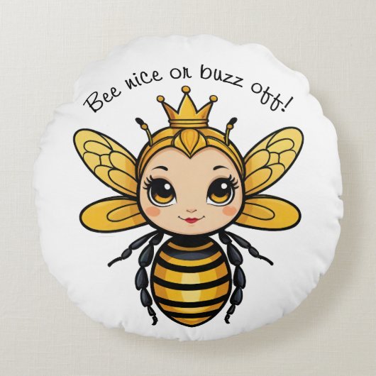 Bee NiceまたはBuzz Off - Queen Bee ラウンドクッション (正面)