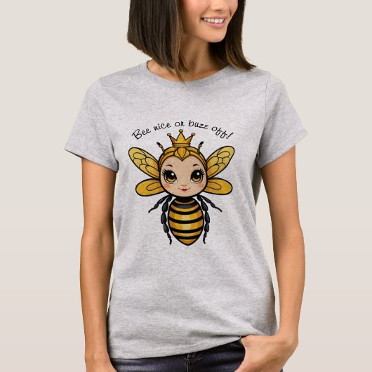Bee NiceまたはBuzz Off - Queen Bee Tシャツ (正面)