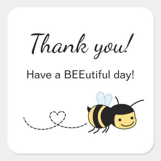 Bee Thanks You Have Beutiful (Beautiful) Day スクエアシール (正面)