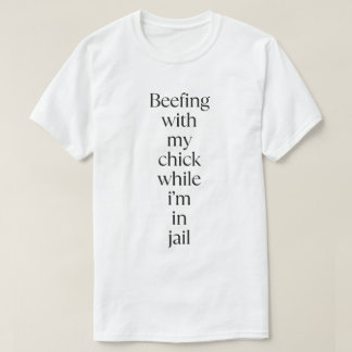 beefing with My Chick Tシャツ