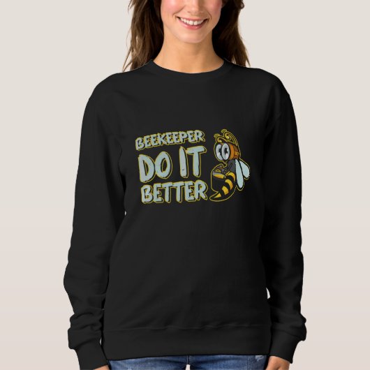 Beekeeper Do It Better Beekeeping Honeybee 1 スウェットシャツ (正面)