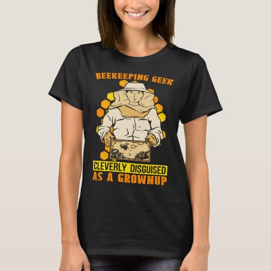 Beekeeping Geek Cleverly Disguised As Honey Bees B Tシャツ (正面)