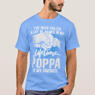 Been Called Lot Names Lifetime Poppa Is My Favorit Tシャツ