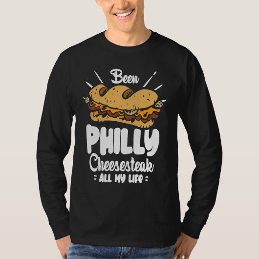 Been Philly Cheesesteak all my life  Philly Cheese Tシャツ (正面)