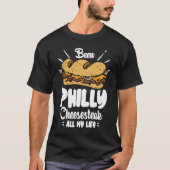 Been Philly Cheesesteak all my life Philly Cheese Tシャツ (正面)