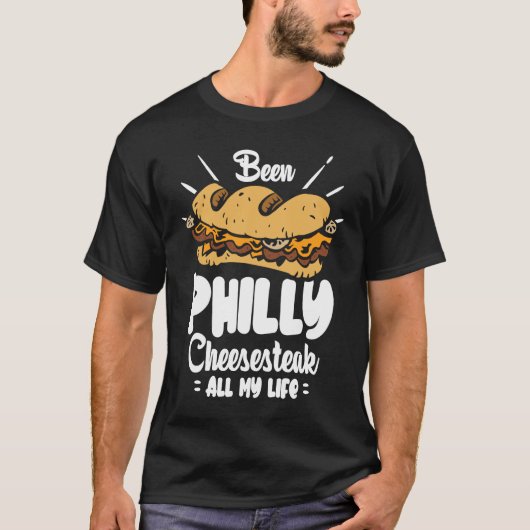 Been Philly Cheesesteak all my life  Philly Cheese Tシャツ (正面)