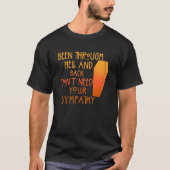 Been Through Hell And Back Son't Need Your Sympath Tシャツ (正面)