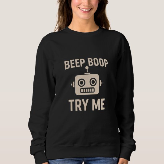 Beep boop try me bot スウェットシャツ (正面)