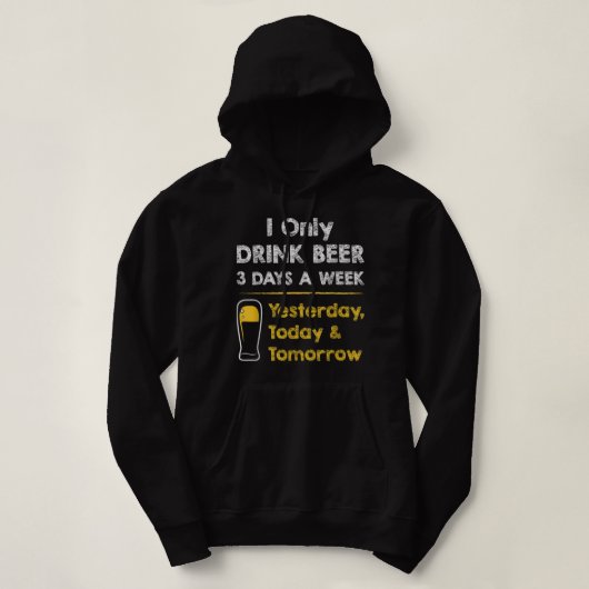 Beer おもしろい T-shirt - I only Drink Beer 3日a We パーカ (デザイン正面)