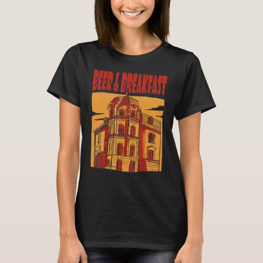 Beer And Breakfast Beer Hotel Beer Humor Beer Drin Tシャツ (正面)