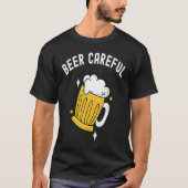 Beer Careful Drinking & Brewery Lovers  Funny Beer Tシャツ (正面)