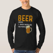 Beer Definition Magic Water For Fun People Tシャツ (正面)