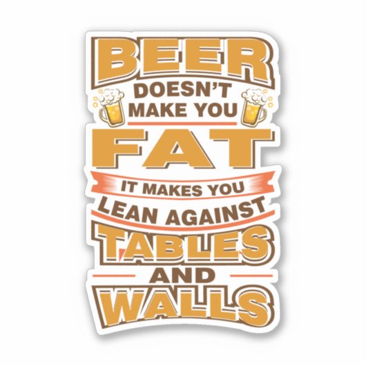 Beer Doesn't Make You Fat Funny Gag シール (正面)