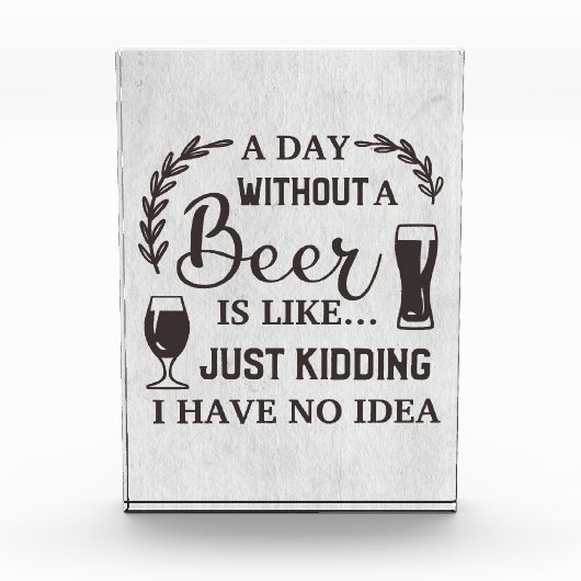 Beer Drinker A Day Without A Beer フォトブロック (正面)