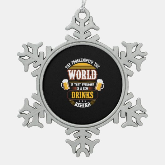 Beer Drinker Everyone is a Few Drinks Behind Birth スノーフレークピューターオーナメント (正面)