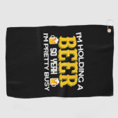 Beer Drinker I Am Holding A Beer Birthday ゴルフタオル (横)