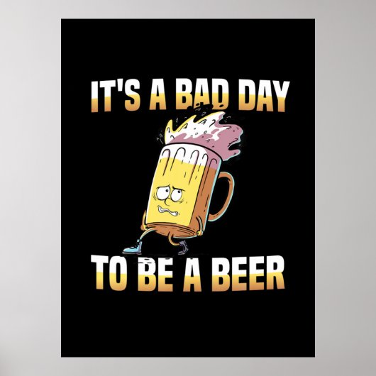 Beer Drinker It Is A Bad Day To Be A Beer Birthday ポスター (正面)