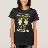 Beer Drinker Sayings Search Beer Sponsor Beer Sayi Tシャツ (正面)